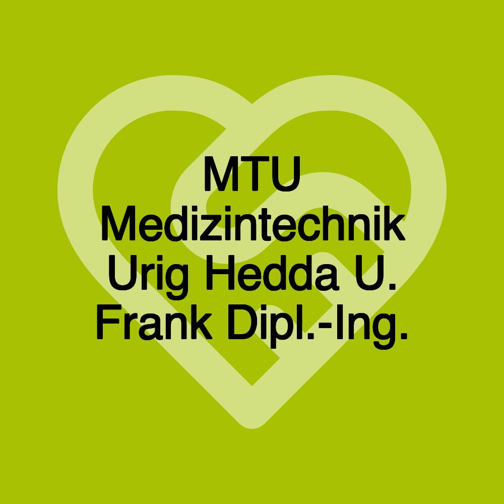 MTU Medizintechnik Urig Hedda U. Frank Dipl.-Ing.