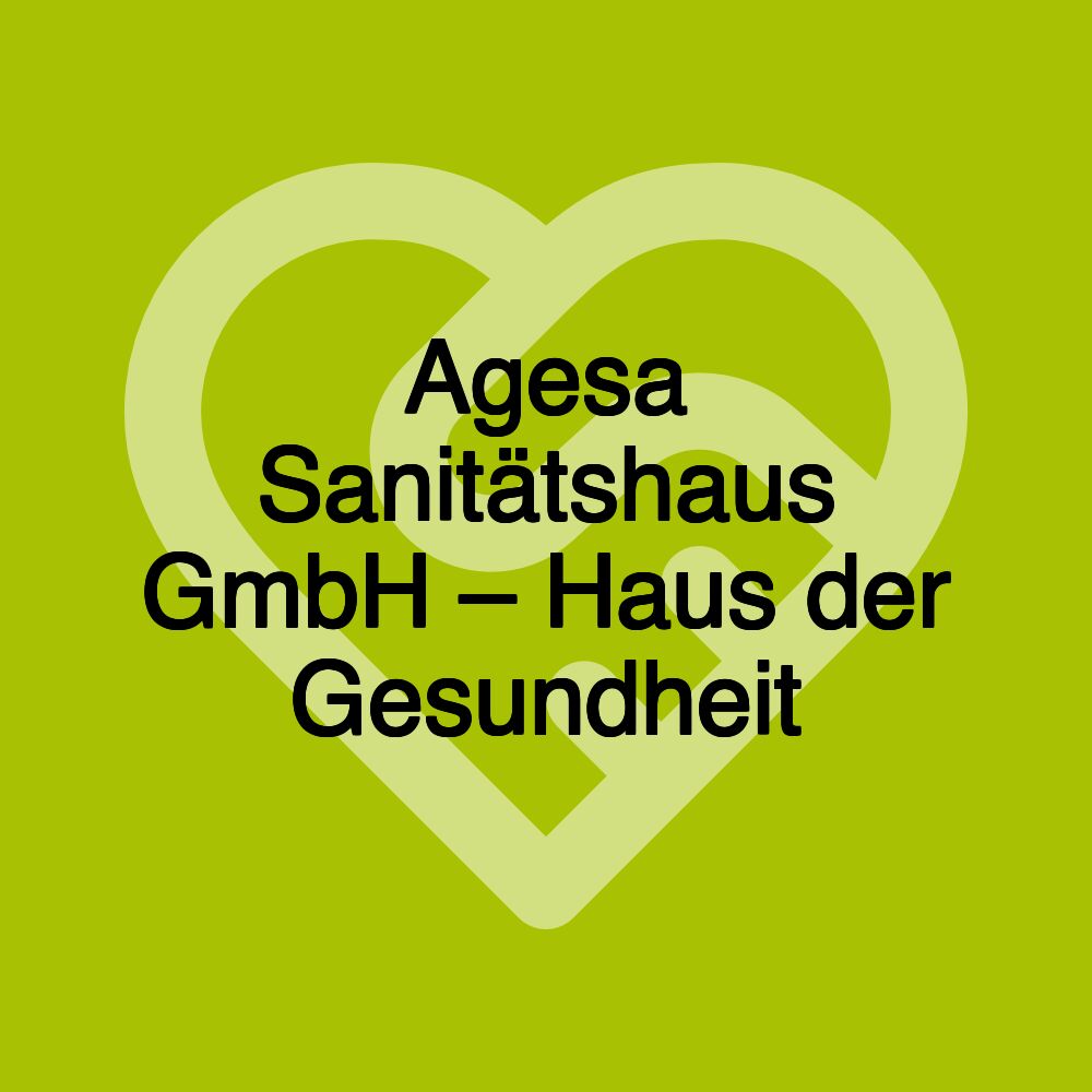 Agesa Sanitätshaus GmbH – Haus der Gesundheit