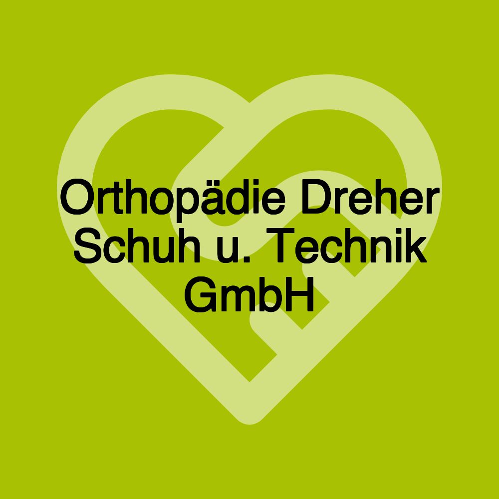 Orthopädie Dreher Schuh u. Technik GmbH