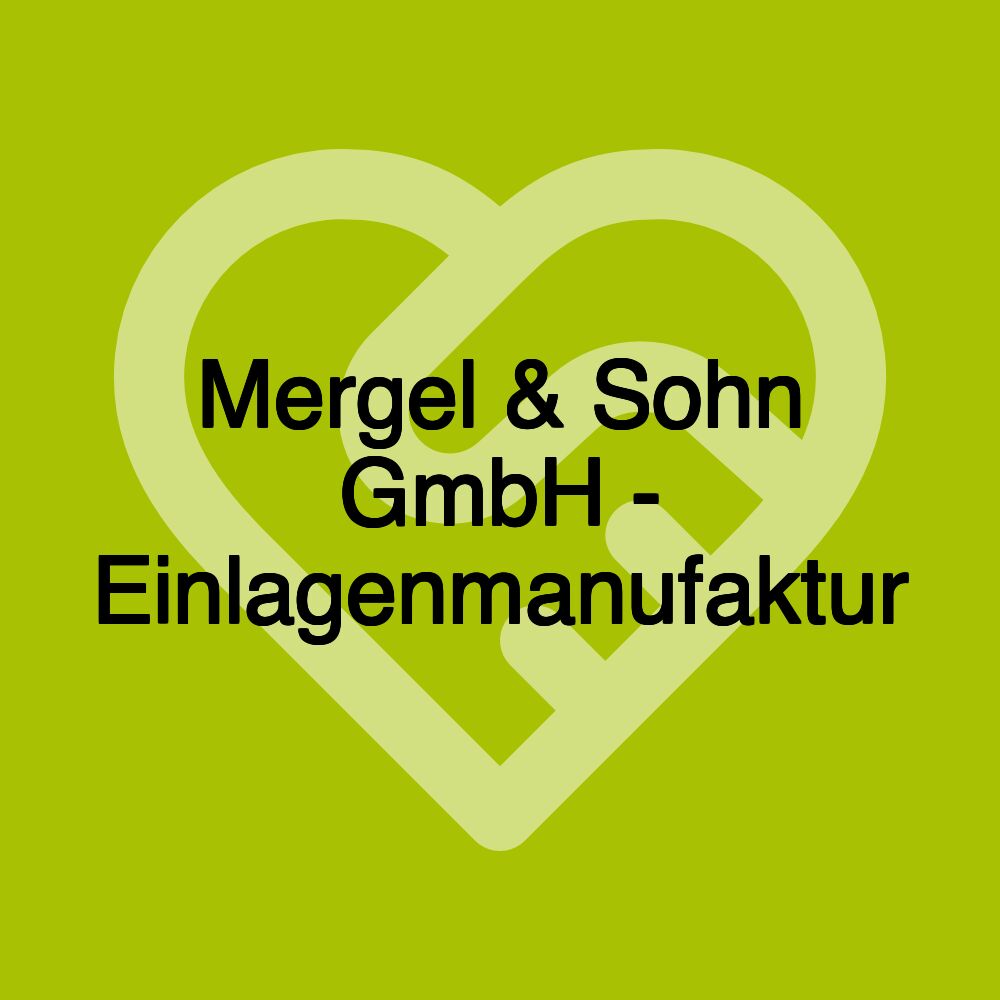 Mergel & Sohn GmbH - Einlagenmanufaktur