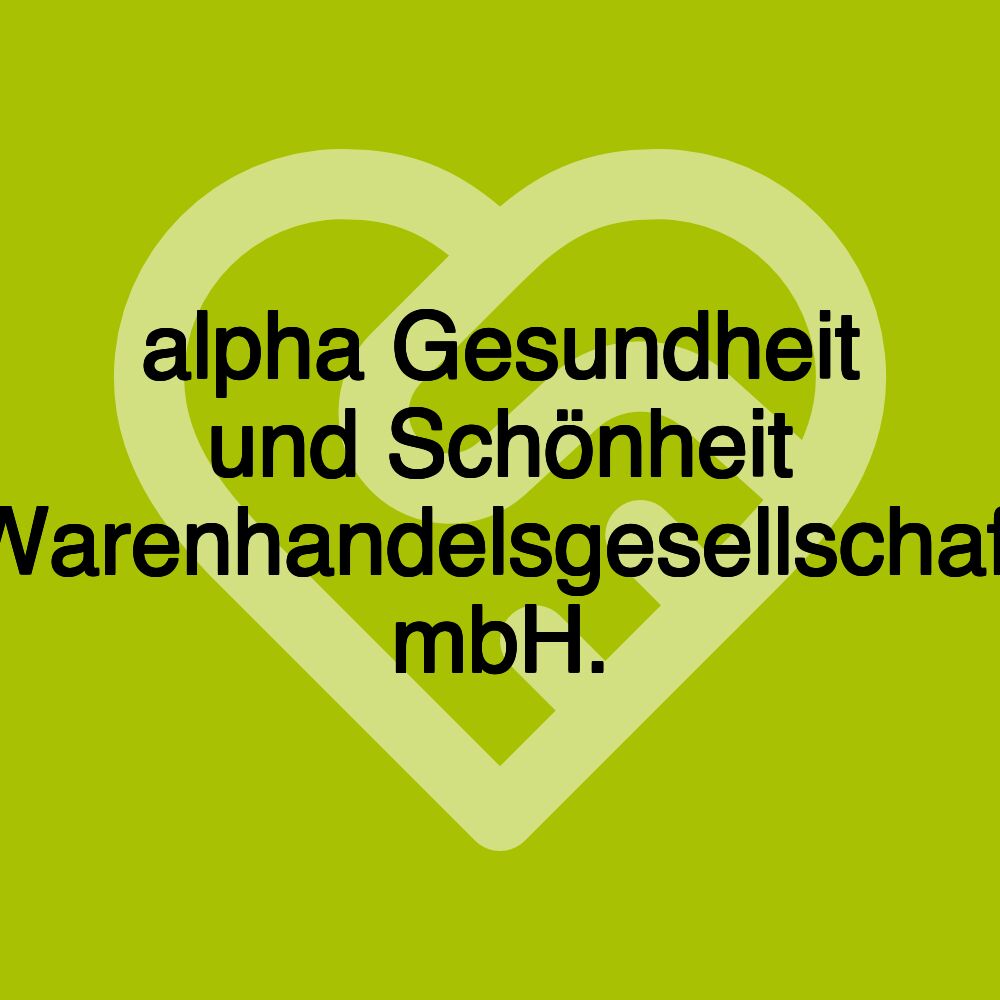 alpha Gesundheit und Schönheit Warenhandelsgesellschaft mbH.