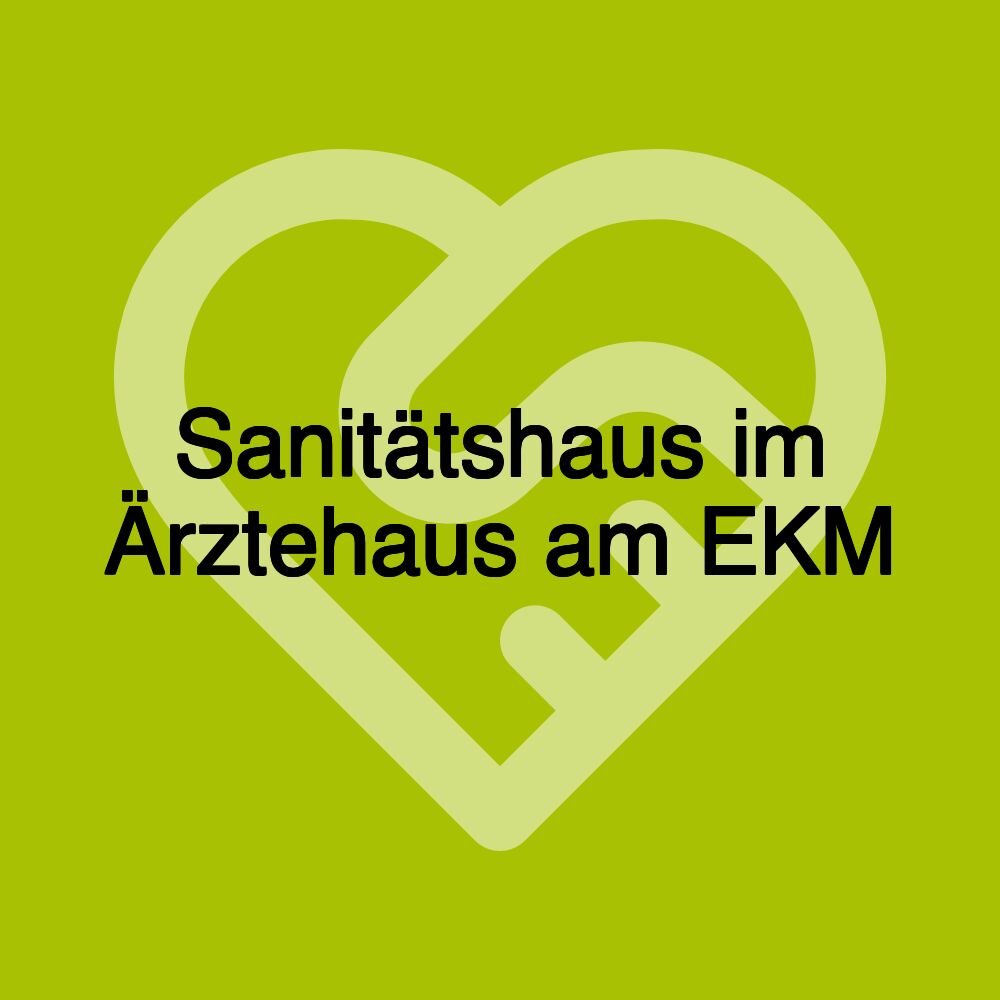 Sanitätshaus im Ärztehaus am EKM