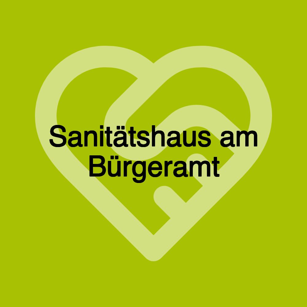 Sanitätshaus am Bürgeramt