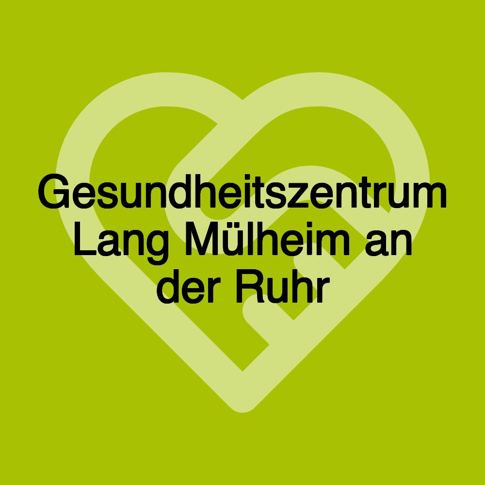 Gesundheitszentrum Lang Mülheim an der Ruhr