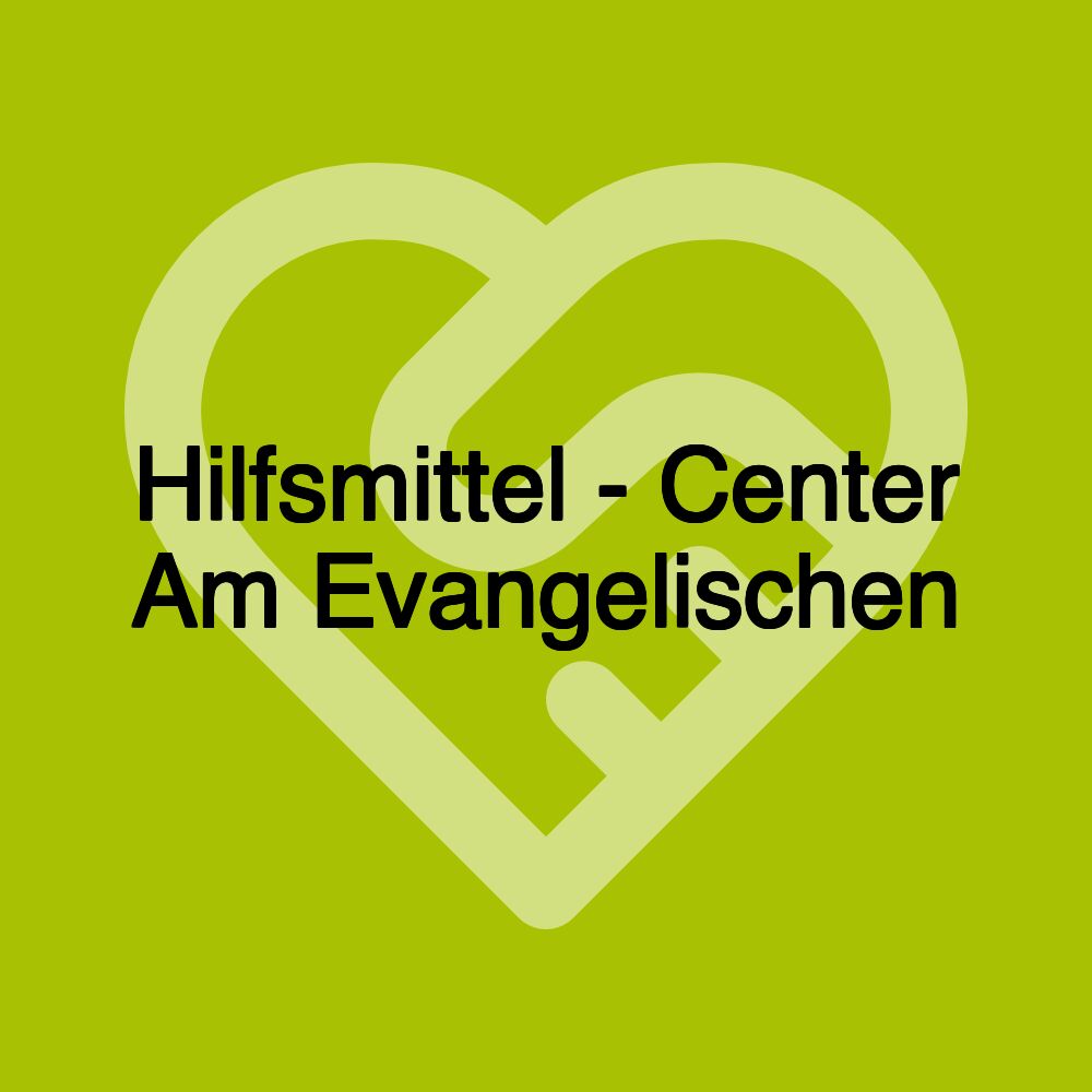 Hilfsmittel - Center Am Evangelischen