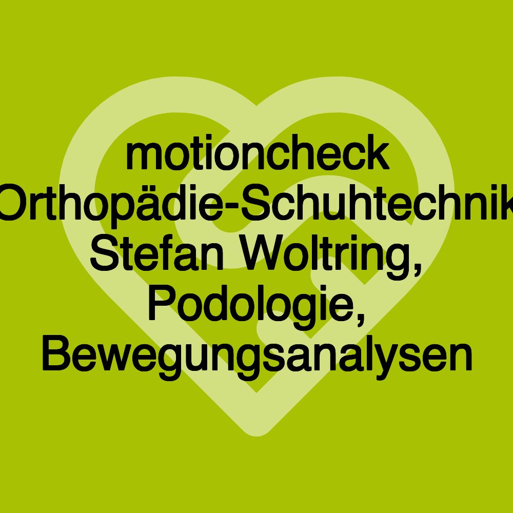 motioncheck Orthopädie-Schuhtechnik Stefan Woltring, Podologie, Bewegungsanalysen