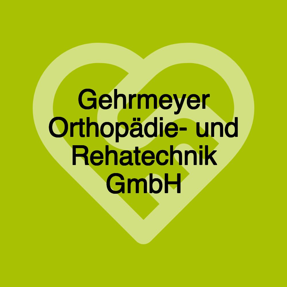 Gehrmeyer Orthopädie- und Rehatechnik GmbH