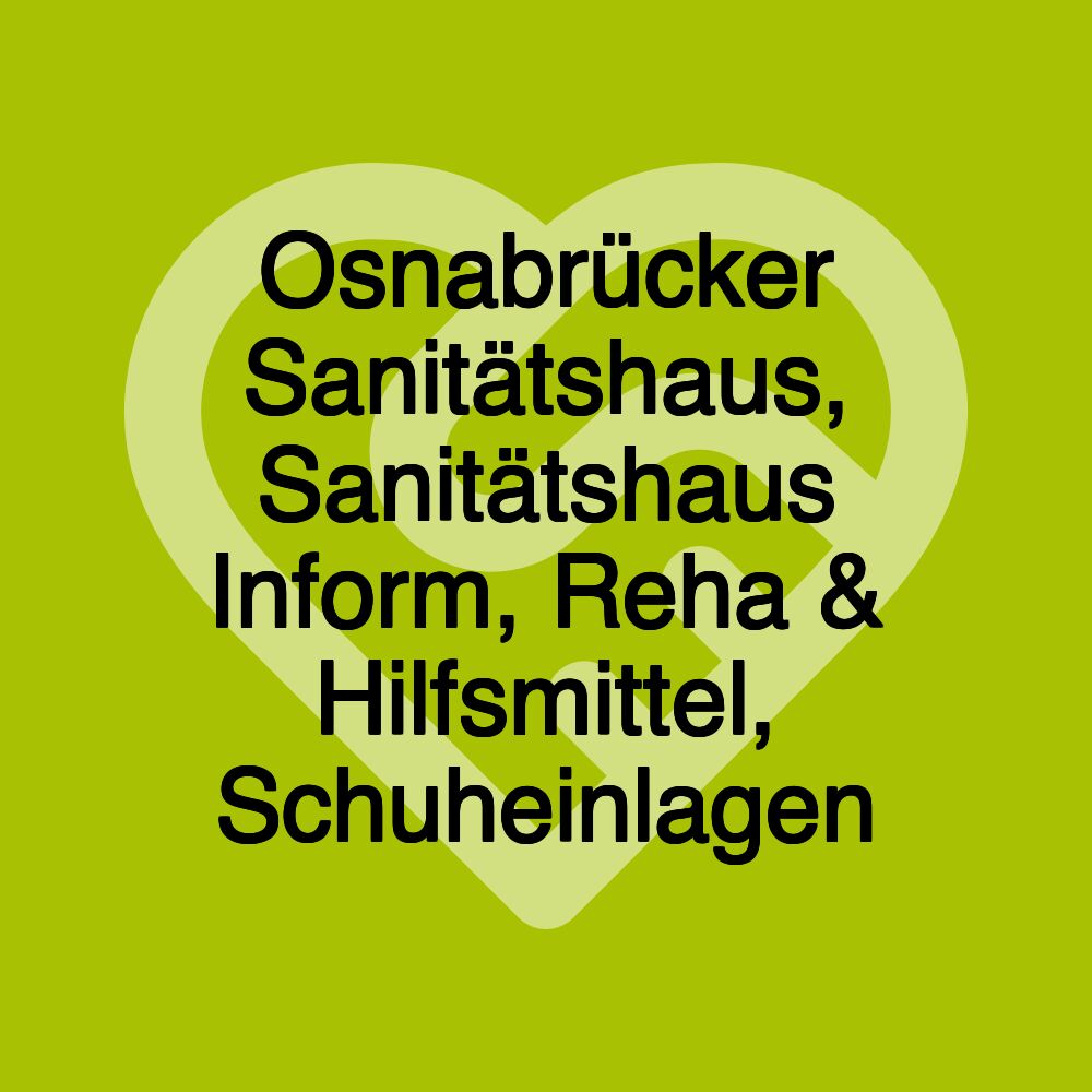 Osnabrücker Sanitätshaus, Sanitätshaus Inform, Reha & Hilfsmittel, Schuheinlagen