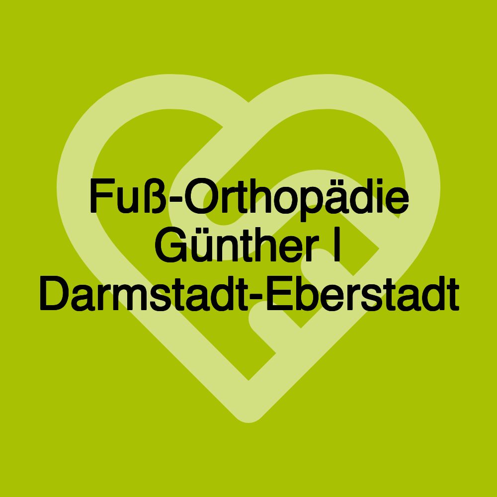 Fuß-Orthopädie Günther | Darmstadt-Eberstadt