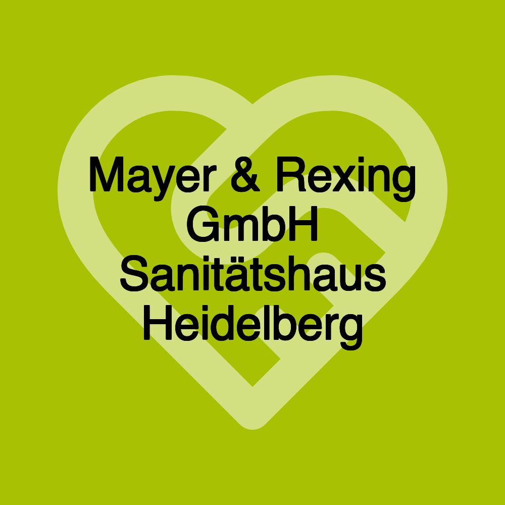 Mayer & Rexing GmbH Sanitätshaus Heidelberg