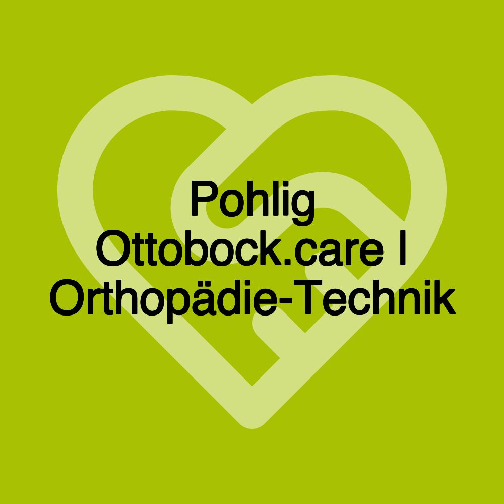 Pohlig Ottobock.care | Orthopädie-Technik