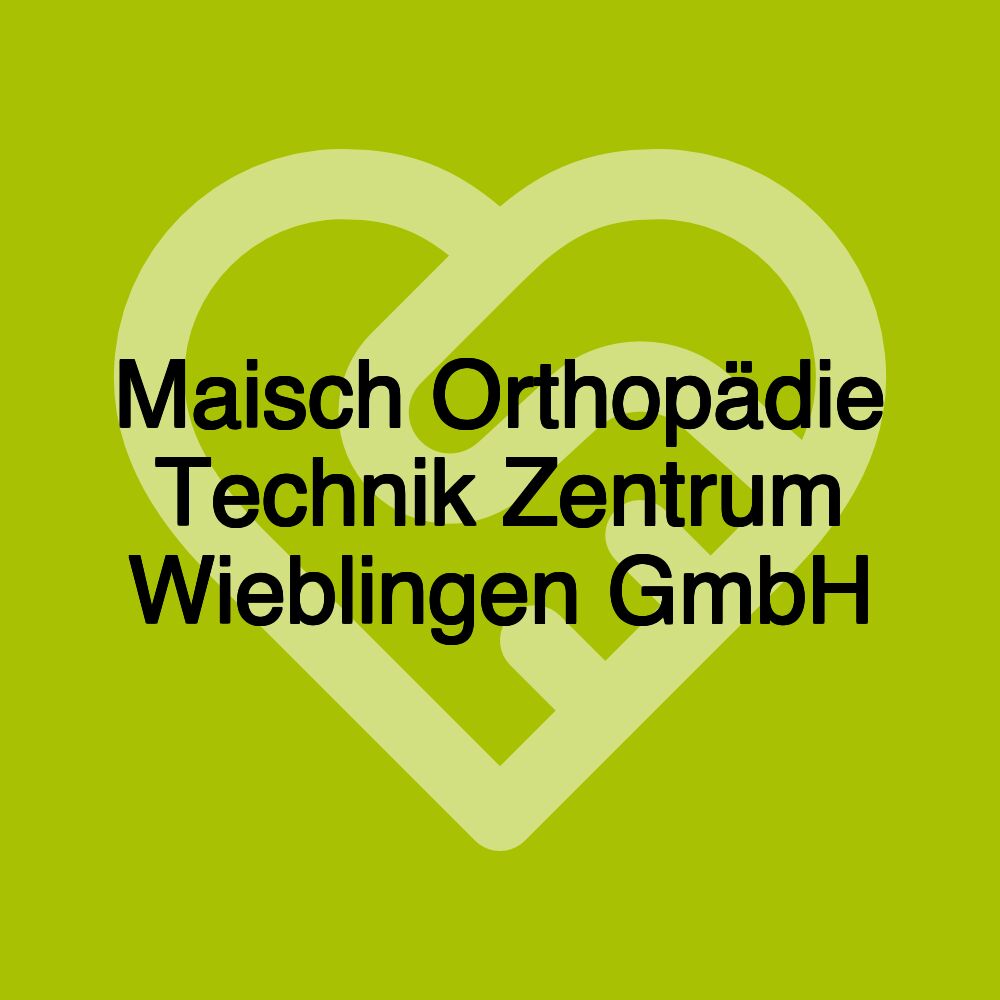 Maisch Orthopädie Technik Zentrum Wieblingen GmbH