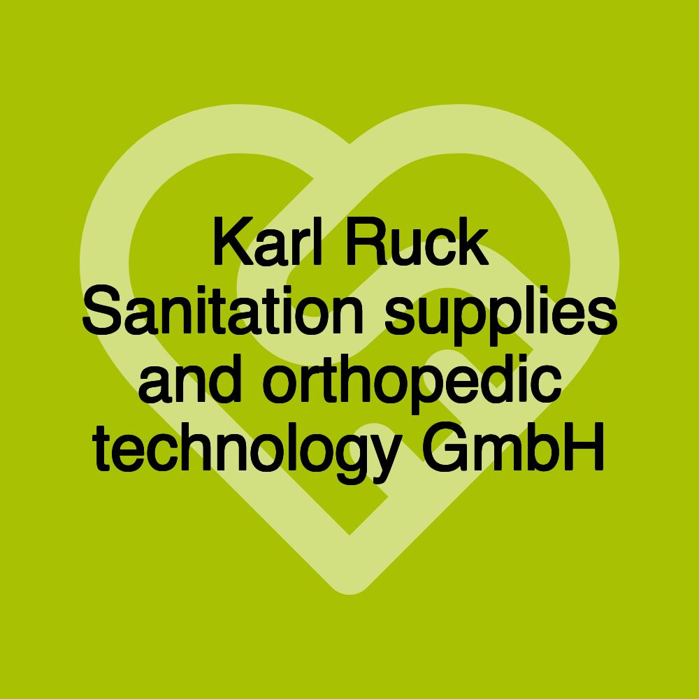 Karl Ruck Sanitation supplies and orthopedic technology GmbH