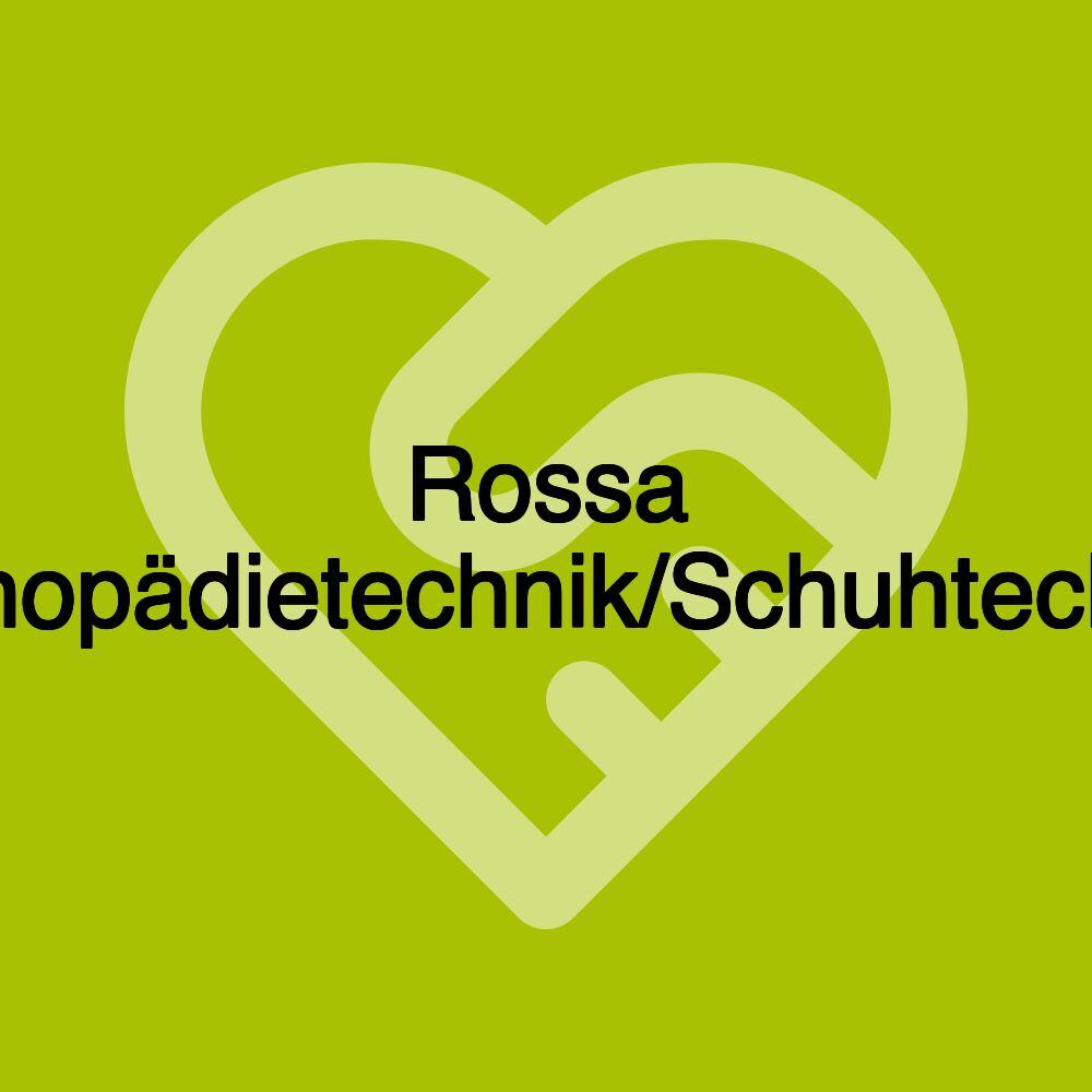 Rossa Orthopädietechnik/Schuhtechnik