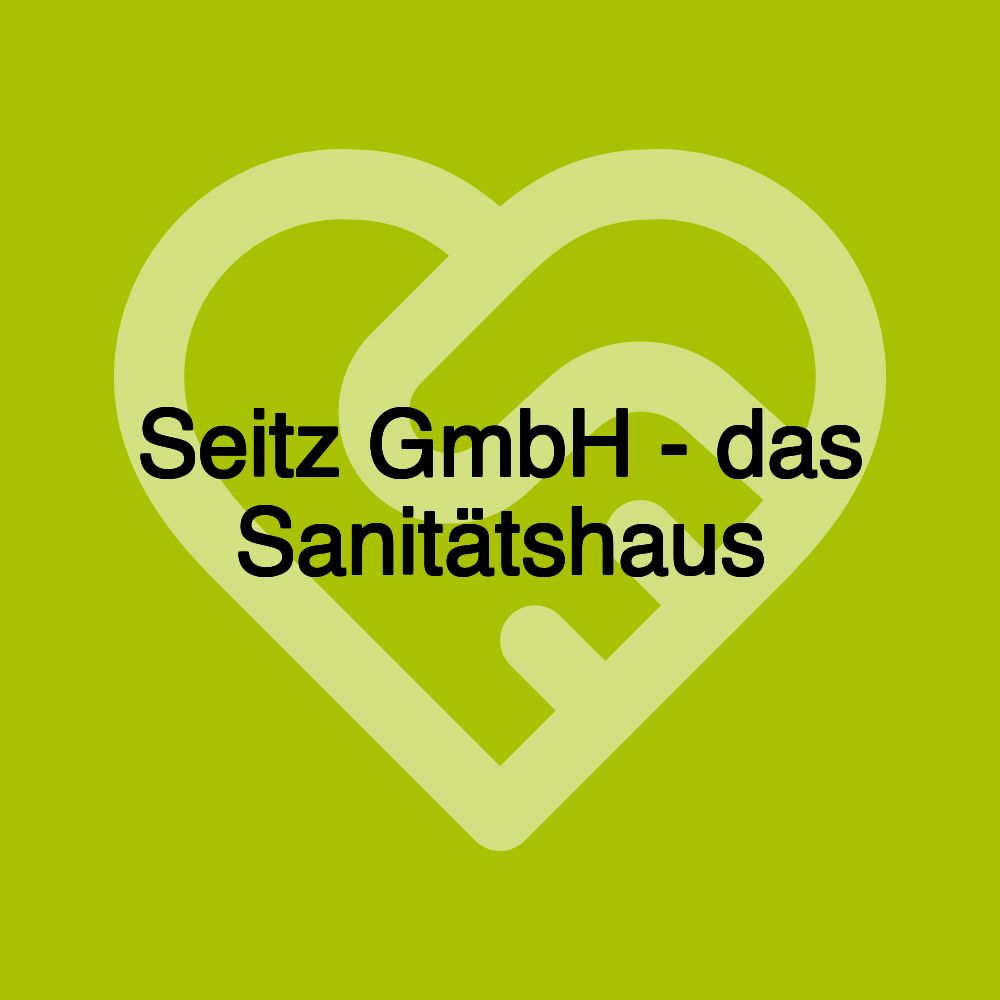 Seitz GmbH - das Sanitätshaus