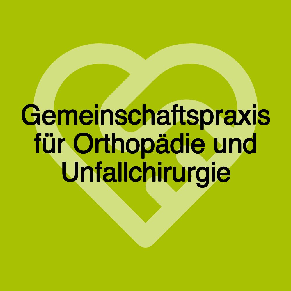 Gemeinschaftspraxis für Orthopädie und Unfallchirurgie