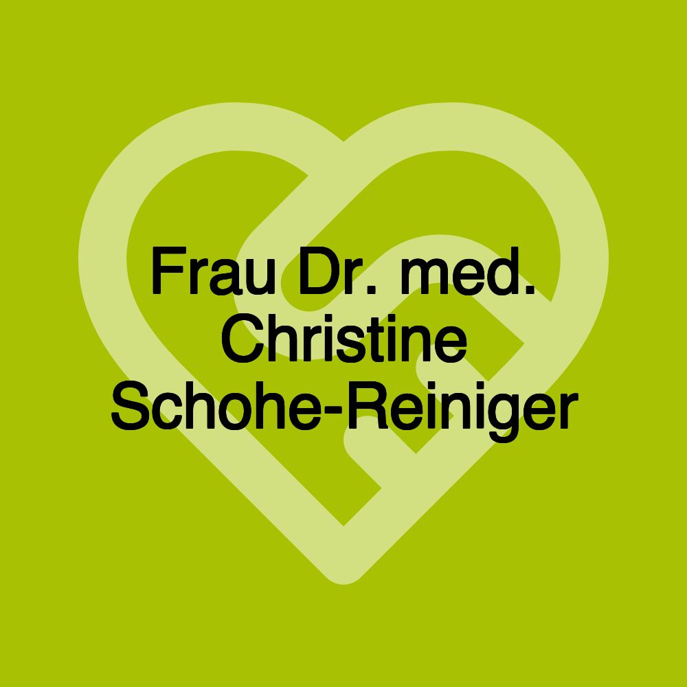 Frau Dr. med. Christine Schohe-Reiniger