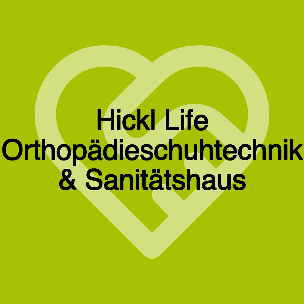 Hickl Life Orthopädieschuhtechnik & Sanitätshaus