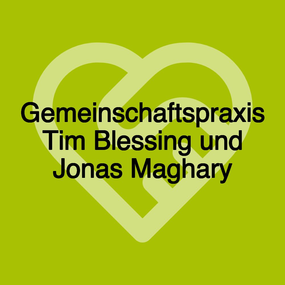 Gemeinschaftspraxis Tim Blessing und Jonas Maghary