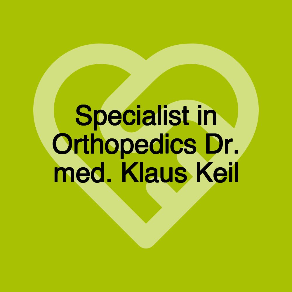 Specialist in Orthopedics Dr. med. Klaus Keil