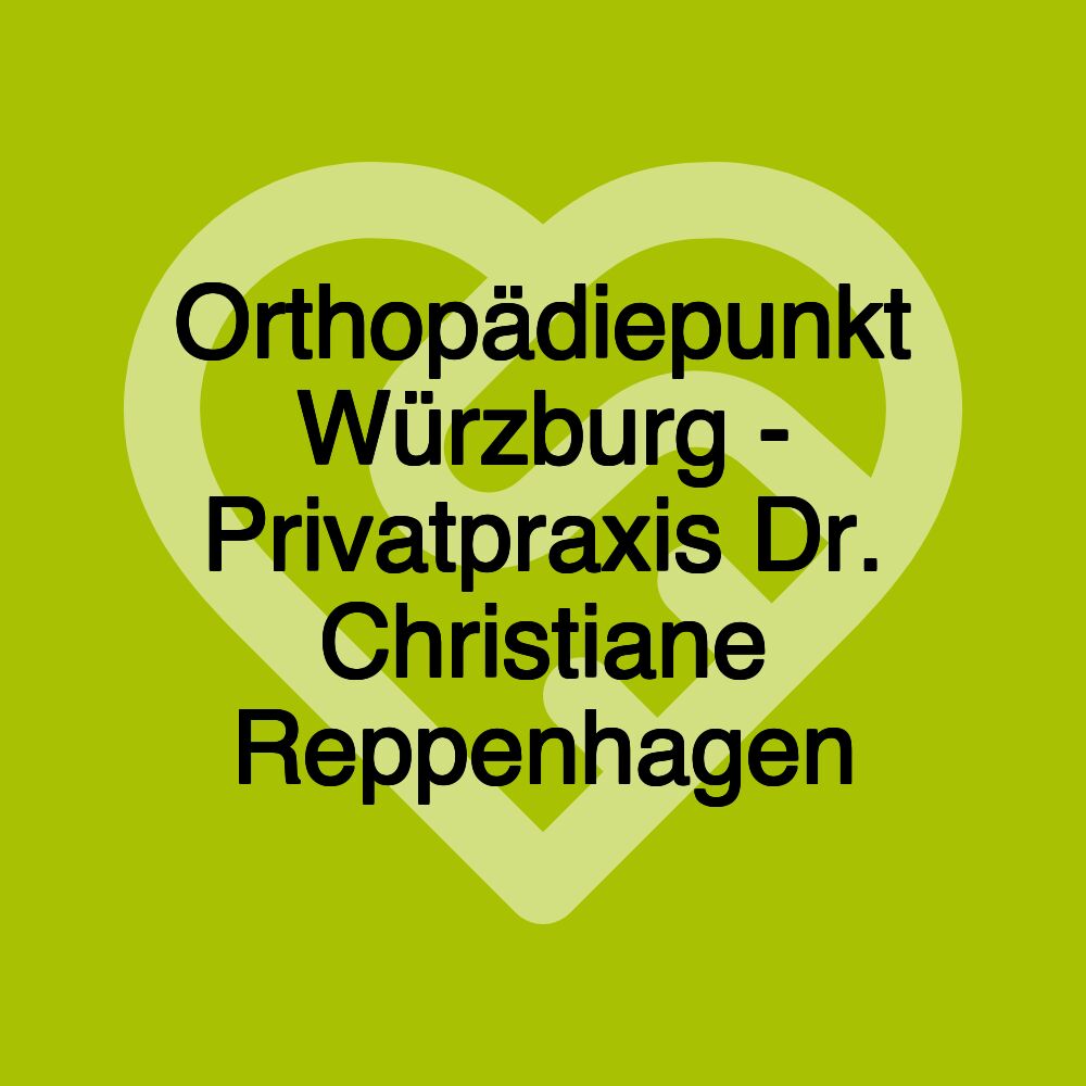 Orthopädiepunkt Würzburg - Privatpraxis Dr. Christiane Reppenhagen