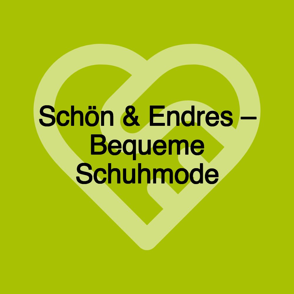 Schön & Endres – Bequeme Schuhmode