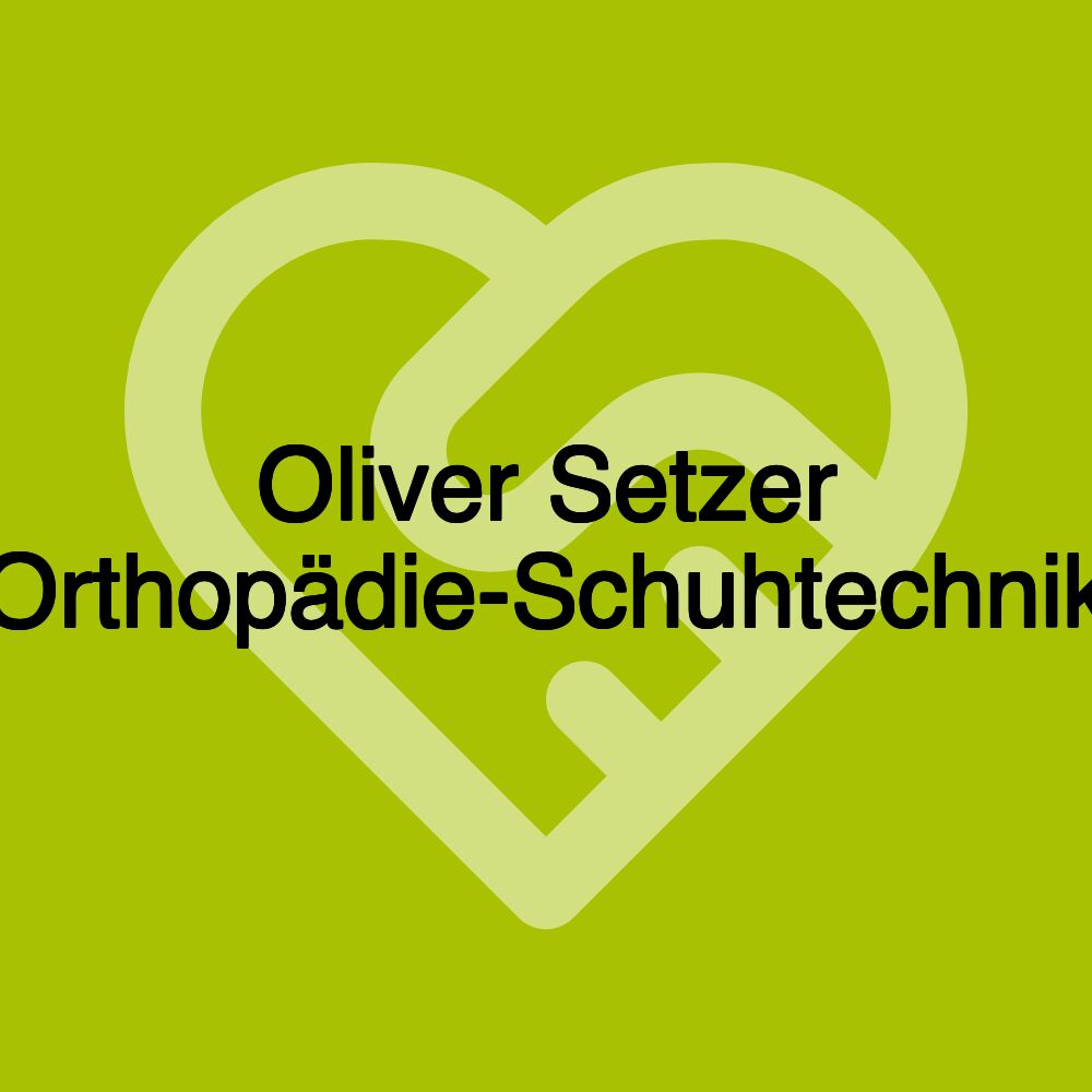 Oliver Setzer Orthopädie-Schuhtechnik