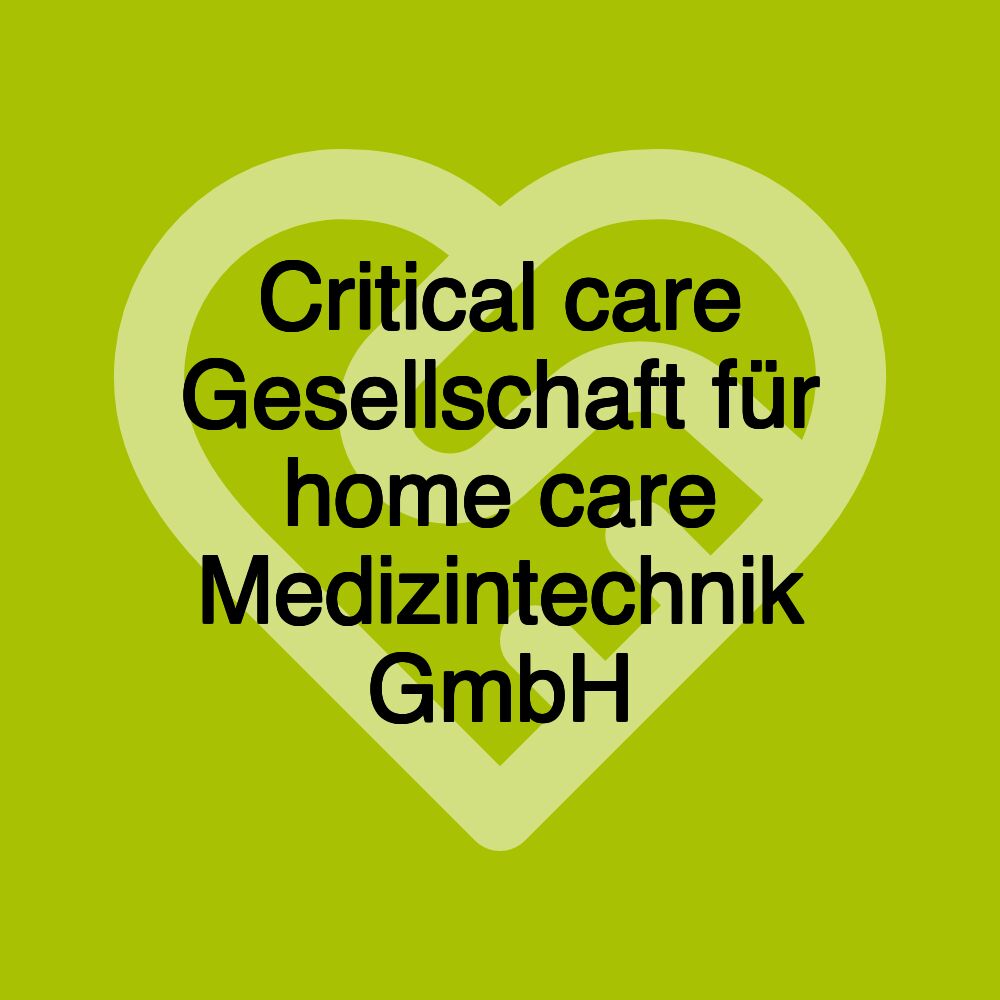 Critical care Gesellschaft für home care Medizintechnik GmbH