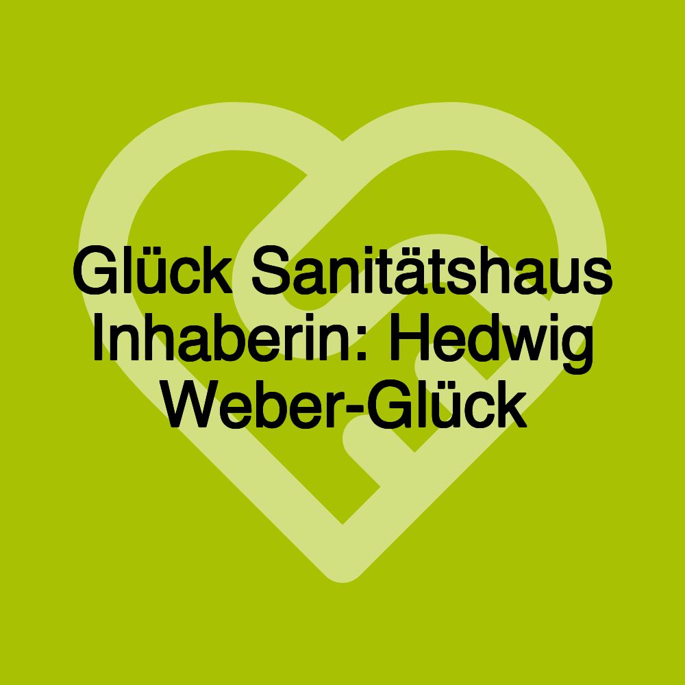 Glück Sanitätshaus Inhaberin: Hedwig Weber-Glück