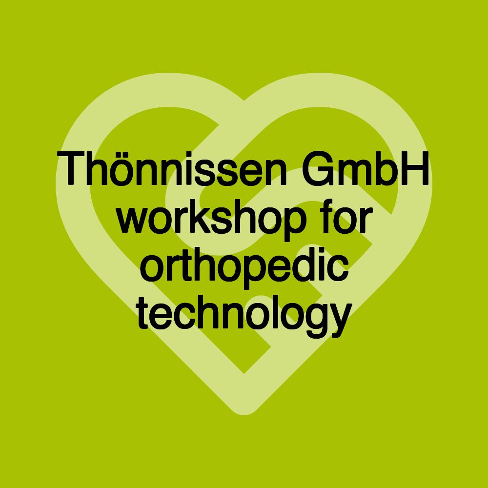 Thönnissen GmbH workshop for orthopedic technology