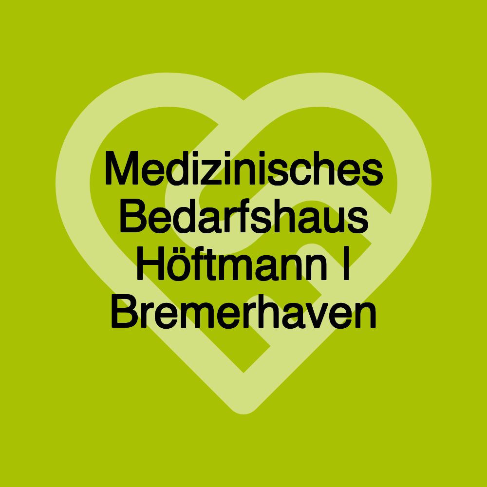 Medizinisches Bedarfshaus Höftmann | Bremerhaven