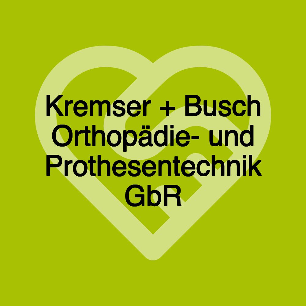 Kremser + Busch Orthopädie- und Prothesentechnik GbR