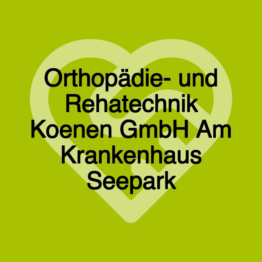 Orthopädie- und Rehatechnik Koenen GmbH Am Krankenhaus Seepark