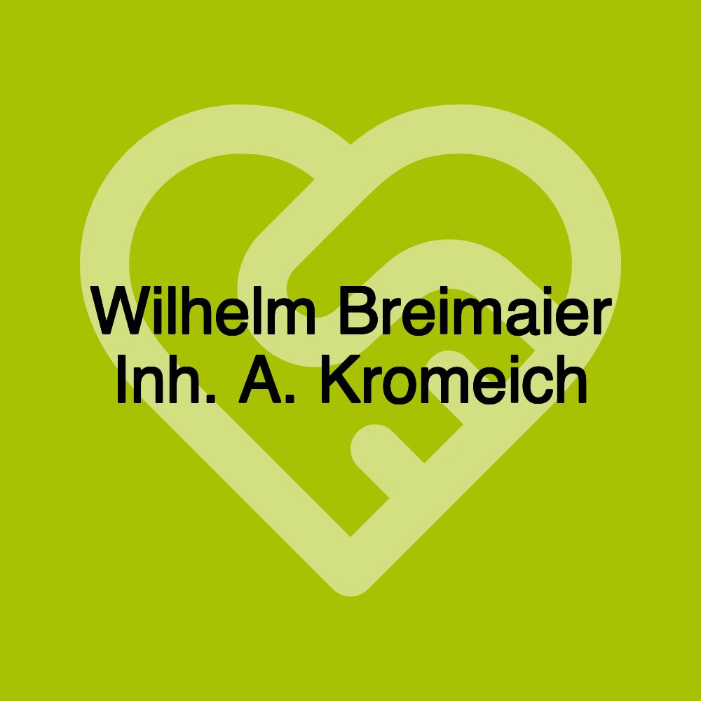 Wilhelm Breimaier Inh. A. Kromeich