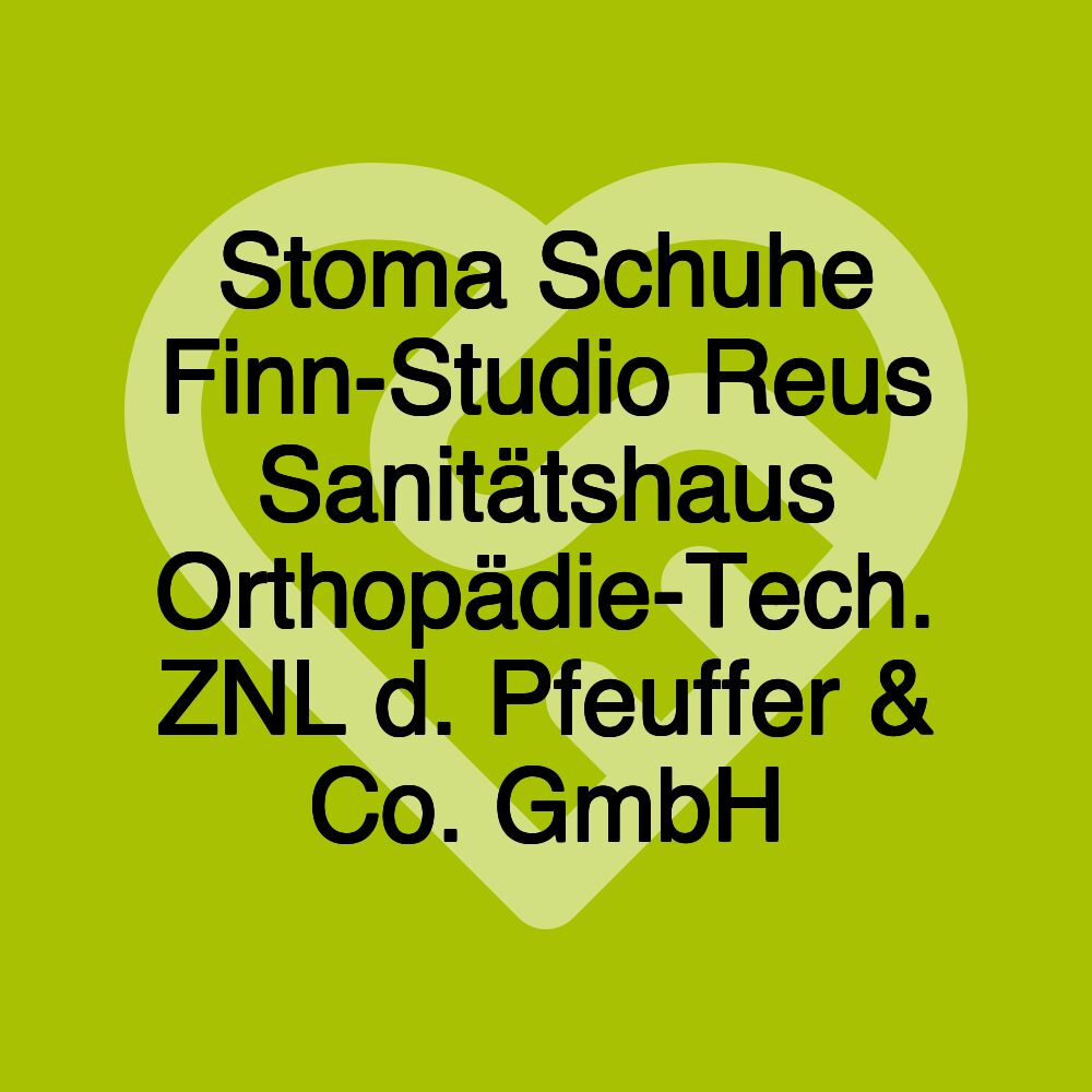 Stoma Schuhe Finn-Studio Reus Sanitätshaus Orthopädie-Tech. ZNL d. Pfeuffer & Co. GmbH