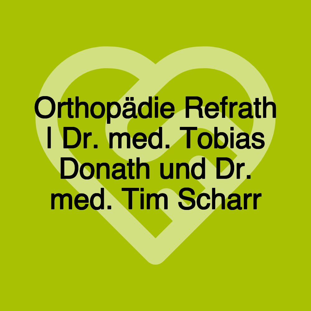 Orthopädie Refrath | Dr. med. Tobias Donath und Dr. med. Tim Scharr