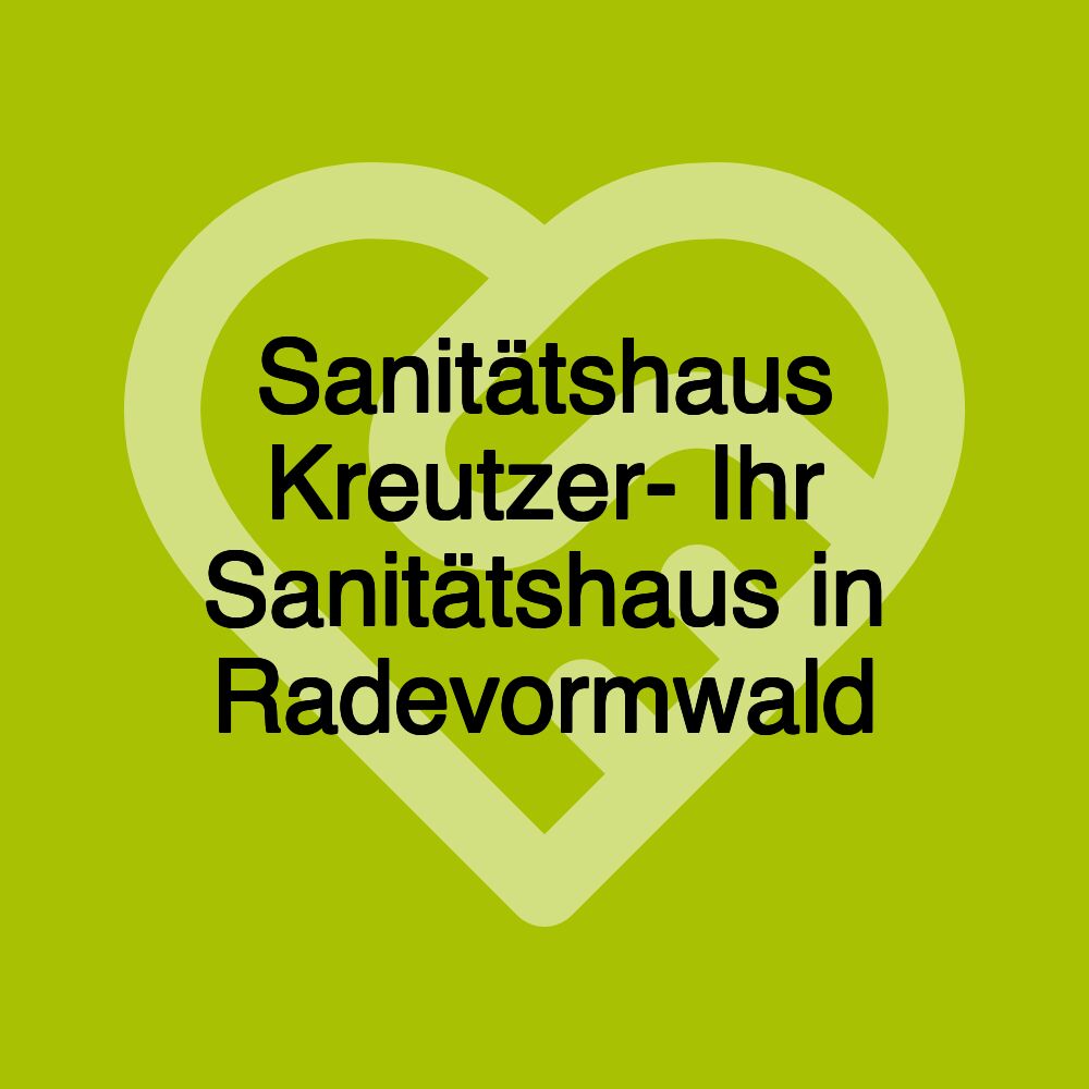 Sanitätshaus Kreutzer- Ihr Sanitätshaus in Radevormwald