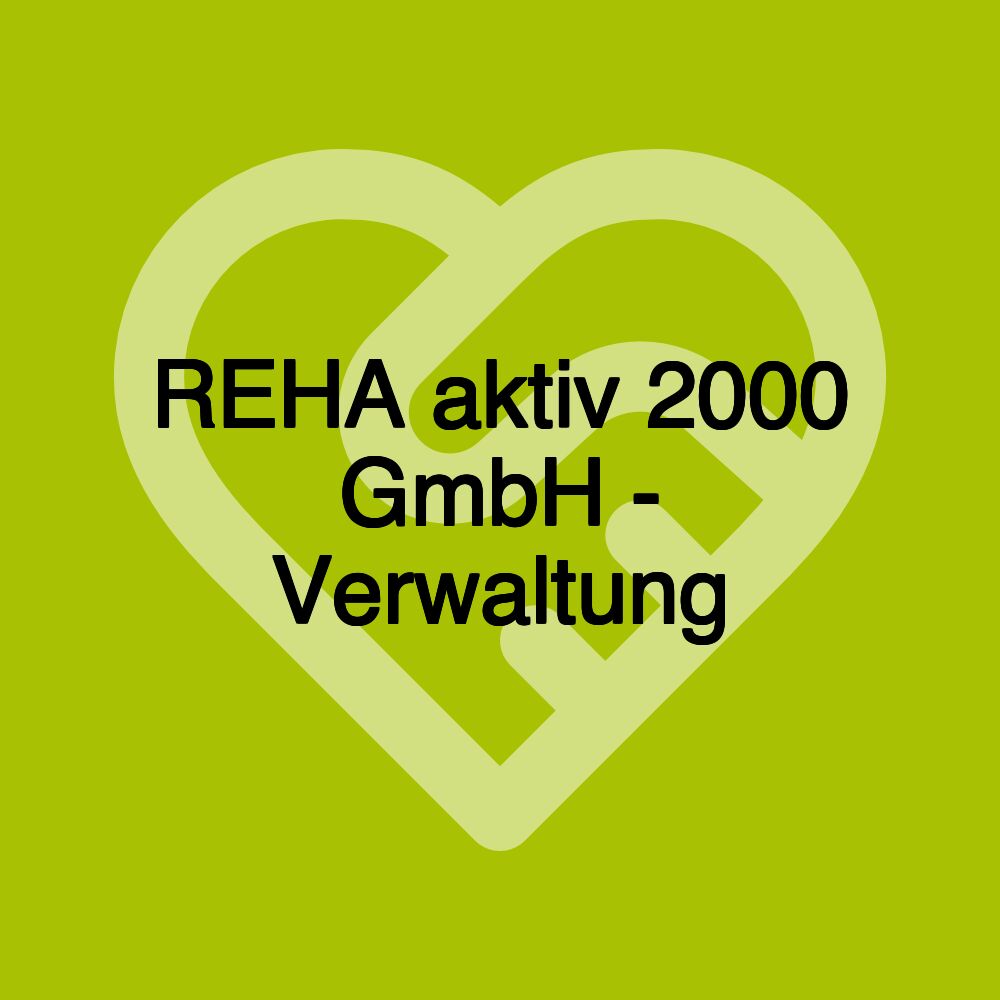 REHA aktiv 2000 GmbH - Verwaltung