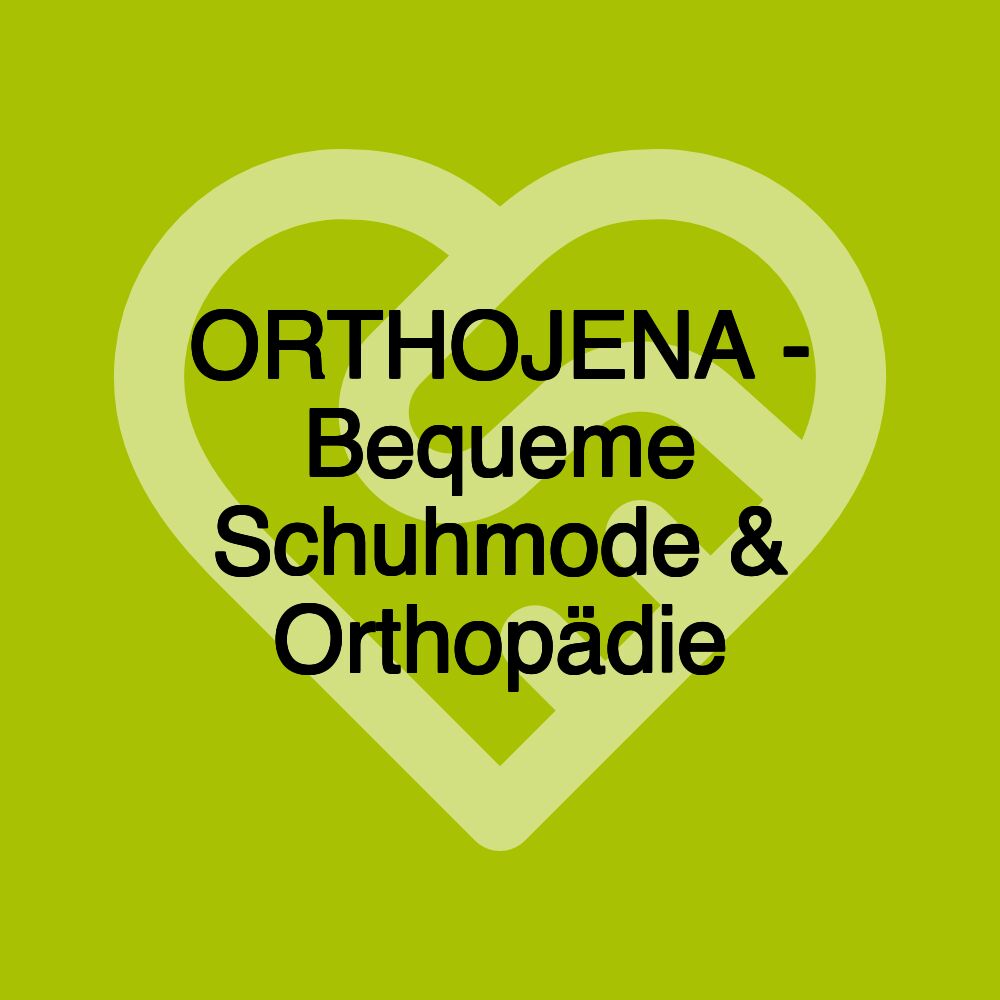 ORTHOJENA - Bequeme Schuhmode & Orthopädie