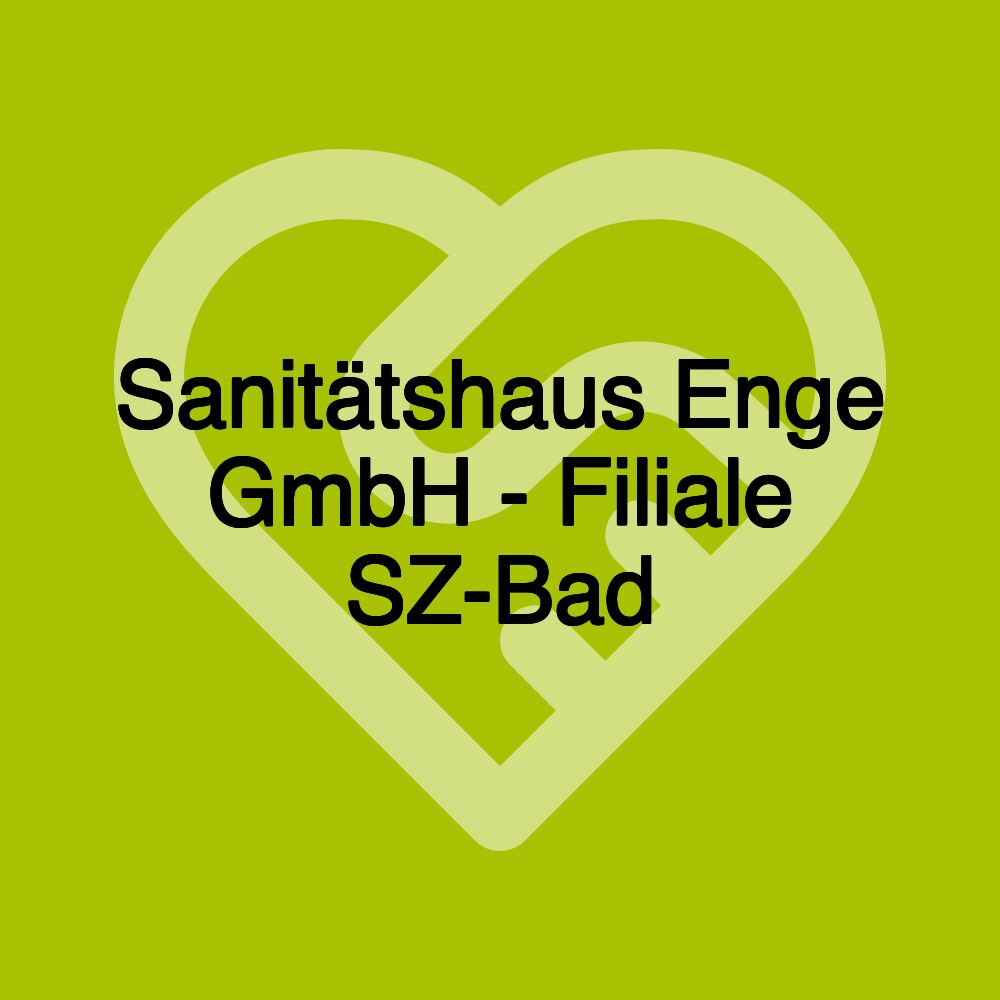 Sanitätshaus Enge GmbH - Filiale SZ-Bad