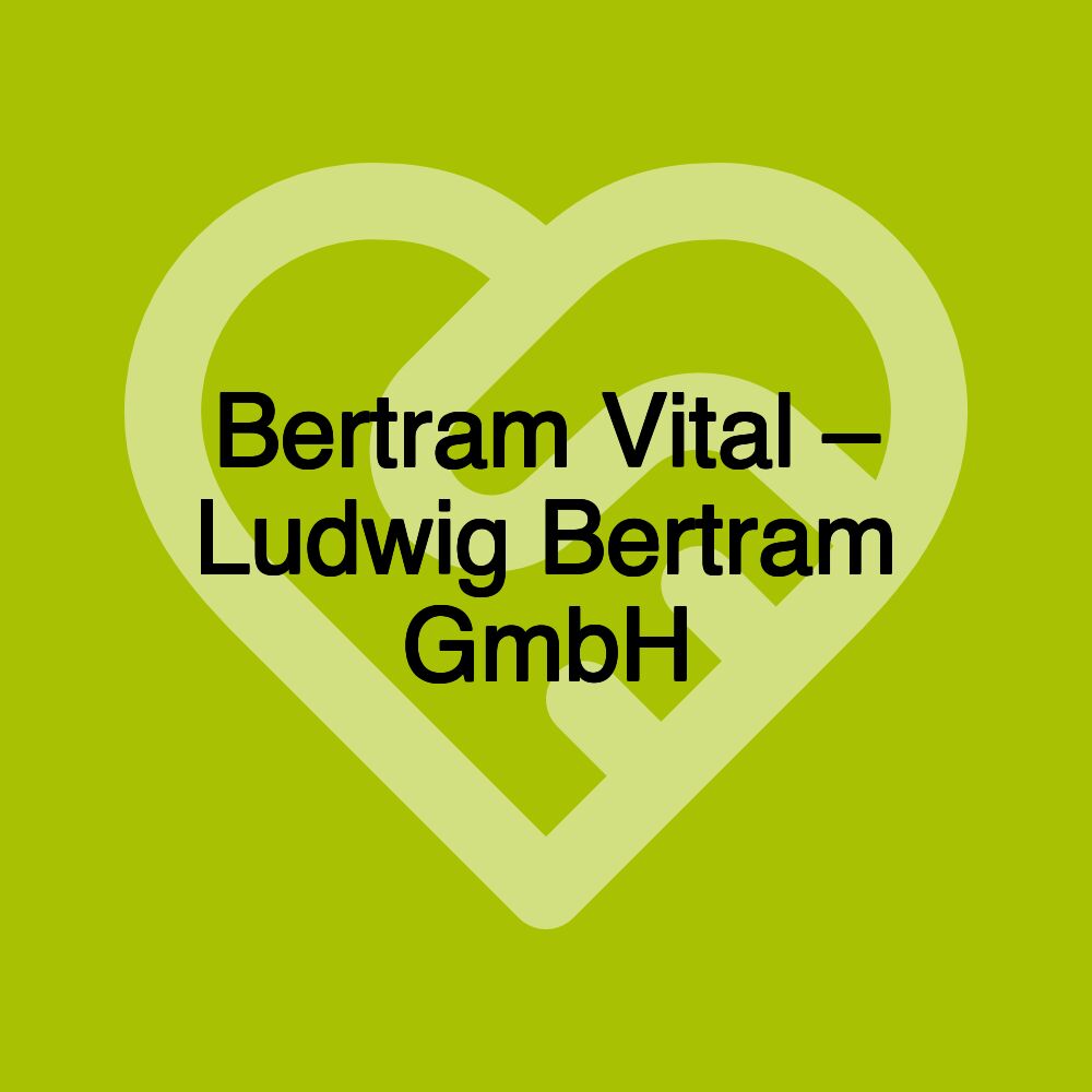 Bertram Vital – Ludwig Bertram GmbH