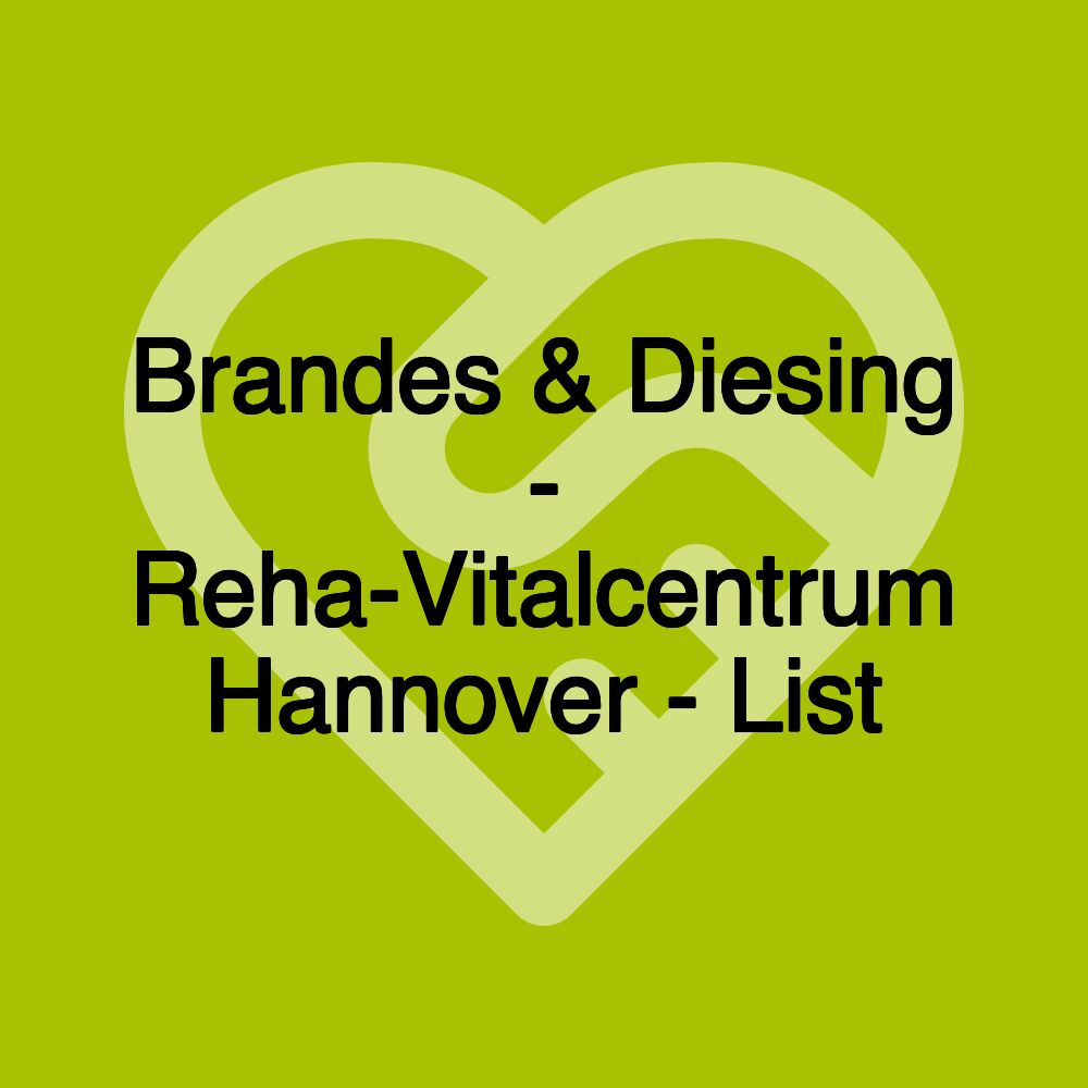 Brandes & Diesing - Reha-Vitalcentrum Hannover - List