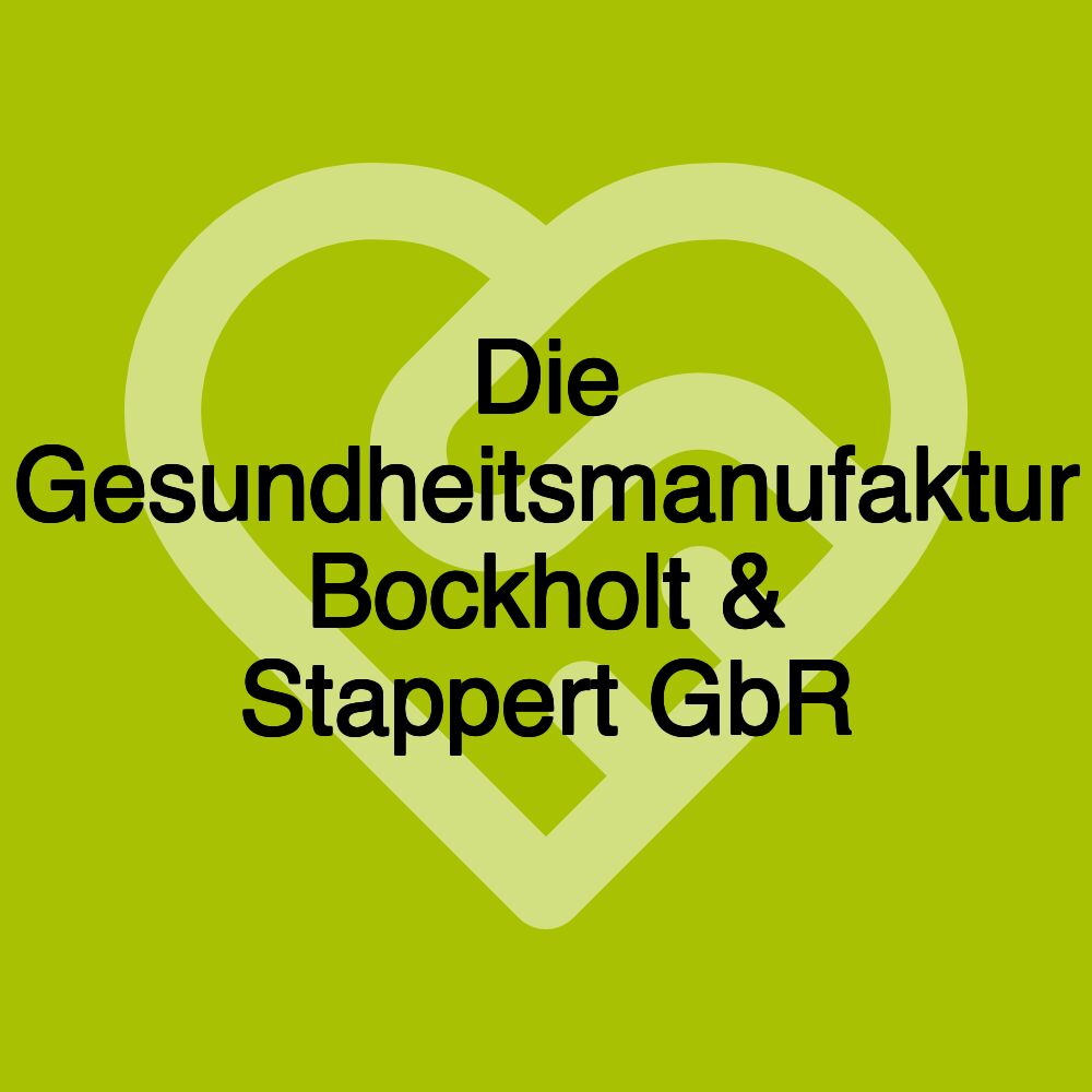 Die Gesundheitsmanufaktur Bockholt & Stappert GbR