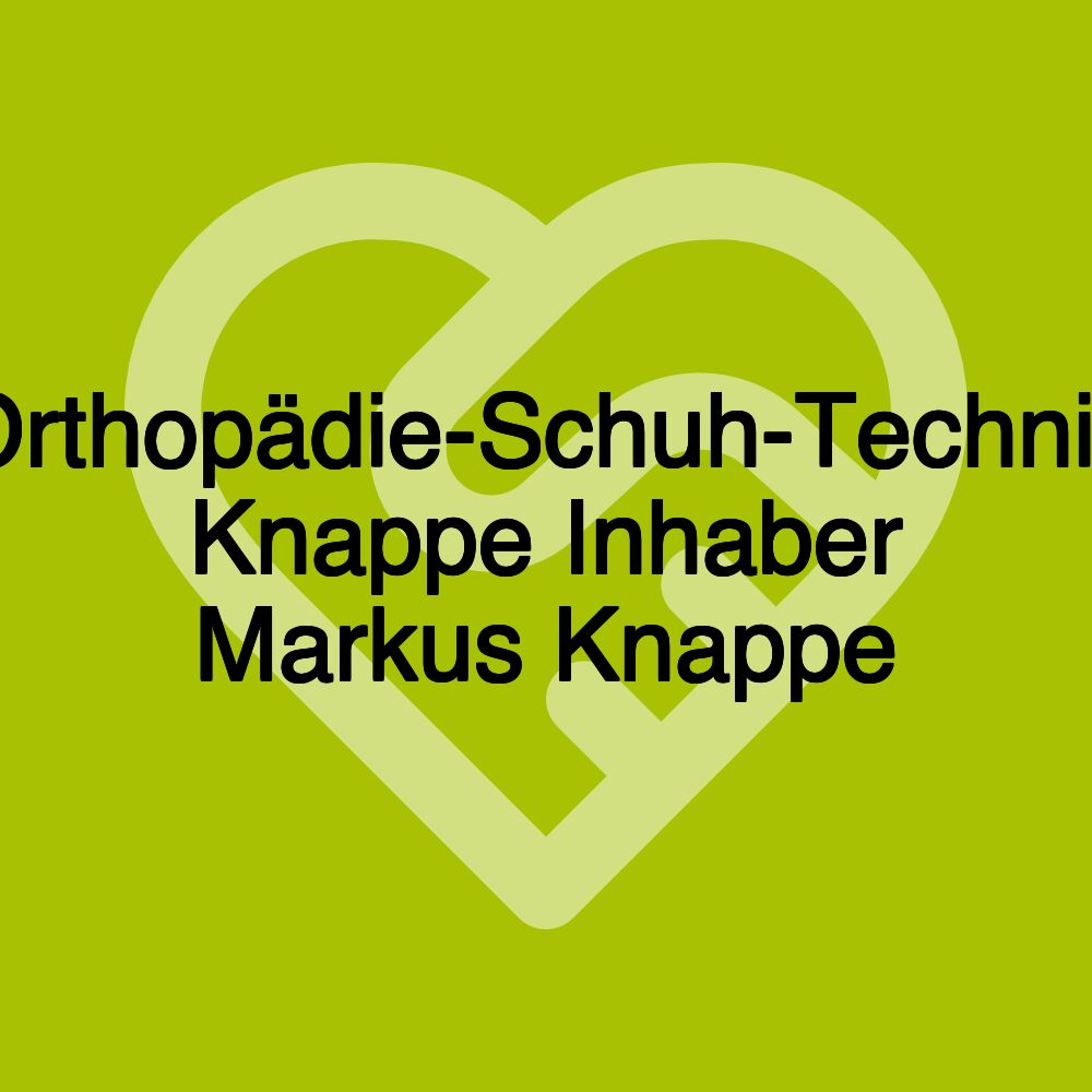 Orthopädie-Schuh-Technik Knappe Inhaber Markus Knappe