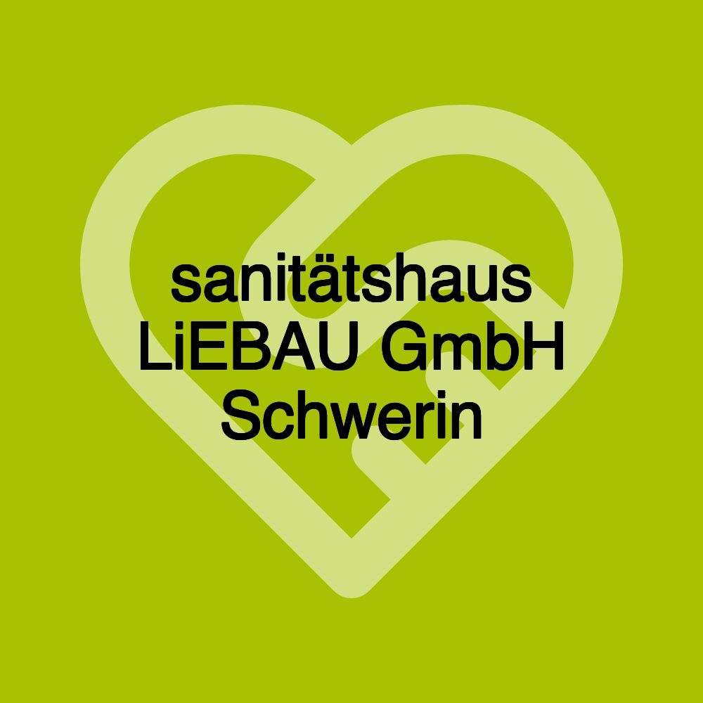 sanitätshaus LiEBAU GmbH Schwerin