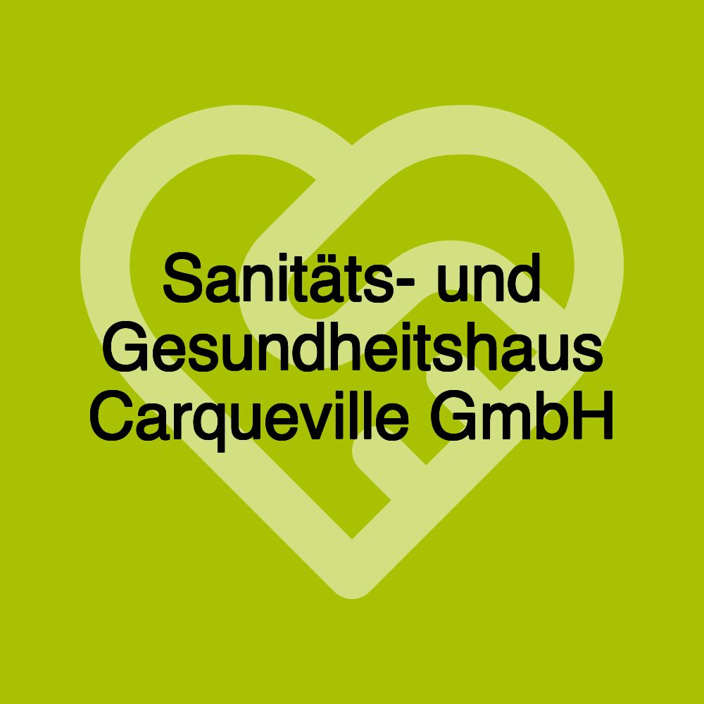 Sanitäts- und Gesundheitshaus Carqueville GmbH