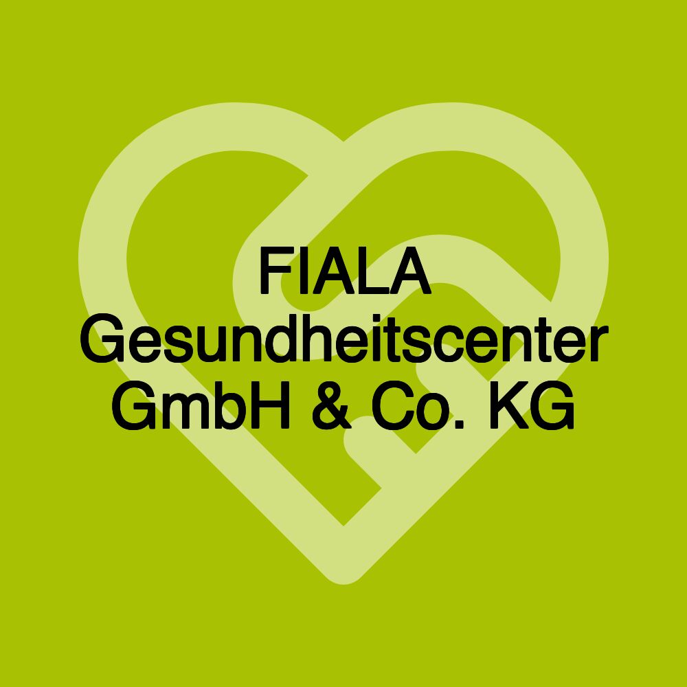 FIALA Gesundheitscenter GmbH & Co. KG