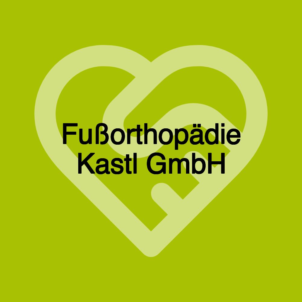 Fußorthopädie Kastl GmbH