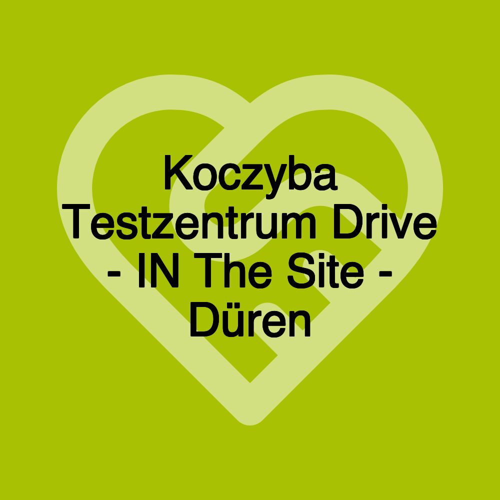 Koczyba Testzentrum Drive - IN The Site - Düren