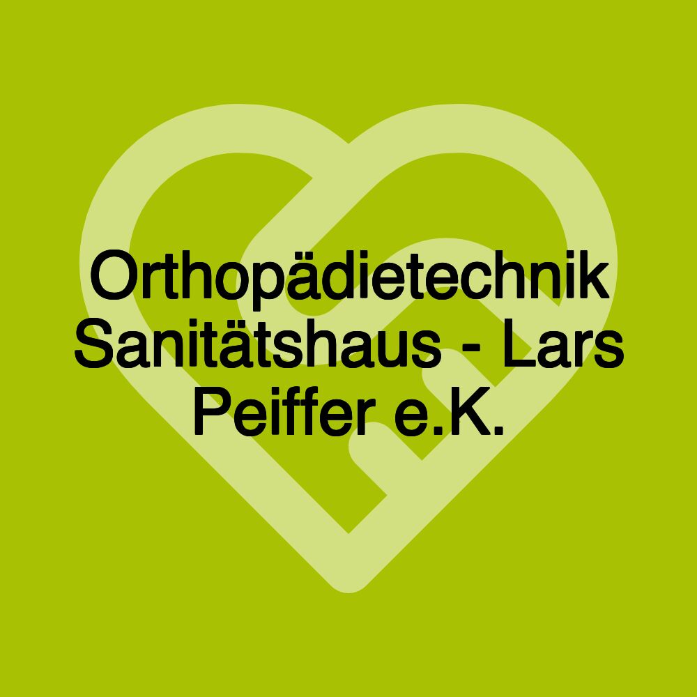 Orthopädietechnik Sanitätshaus - Lars Peiffer e.K.